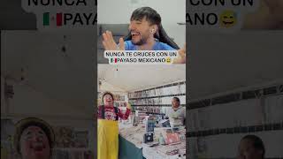 Nunca te cruces a un payaso mexicano #mexico #broma #humor