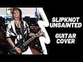 Slipknot - Unsainted Guitar Cover [4K / MULTICAMERA] *PATREON SPECIAL*