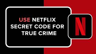 How to Use Netflix Secret Code for True Crime