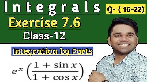 Ex7.6 (Q16 to Q22) Chapter 7 Integrals Class 12 Maths NCERT | #Integrationbyparts | Ravi Sir |