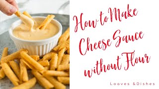 How to Make Cheese Sauce Without Flour