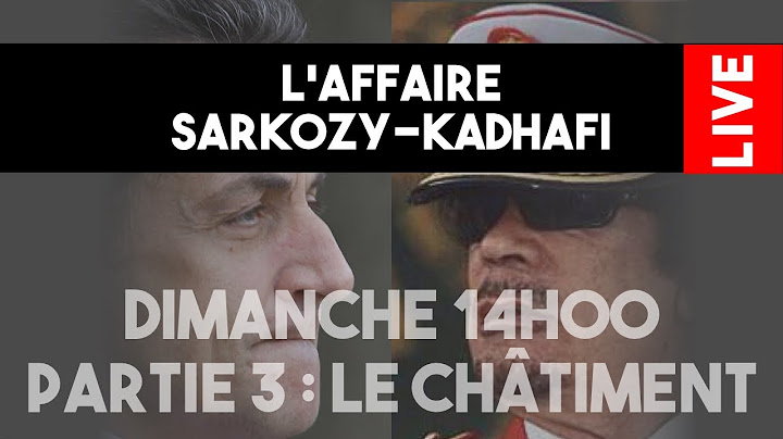 Sarkozy-Kadhafi 3 : le châtiment