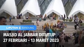 Masjid Al Jabbar Ditutup 27 Februari-13 Maret 2023 | Liputan 6 Bandung