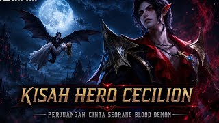 Cecilion's Full Story || A Blood Demon's Struggle to Pursue Carmilla's Love - Mobile Legend