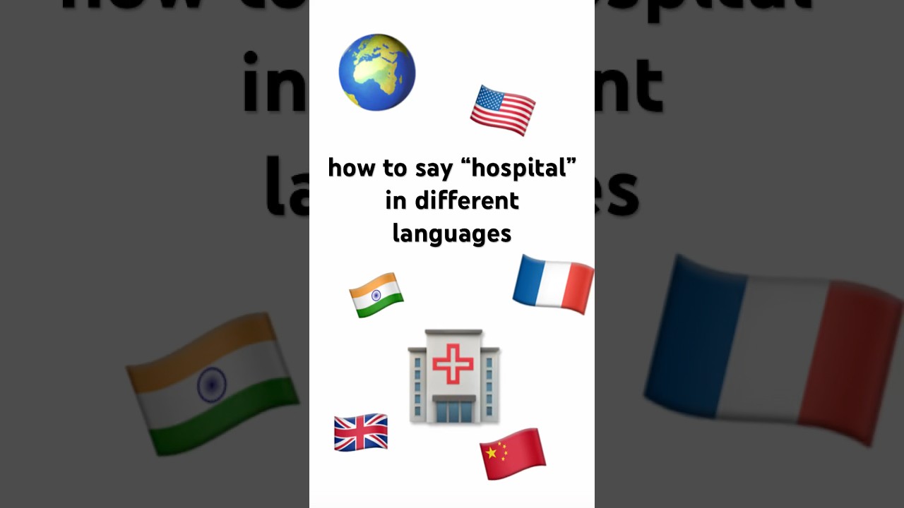How to Say “Hospital” in Different Languages 