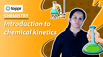 Introduction to chemical kinetics | Chemistry | Class 11 Chemistry