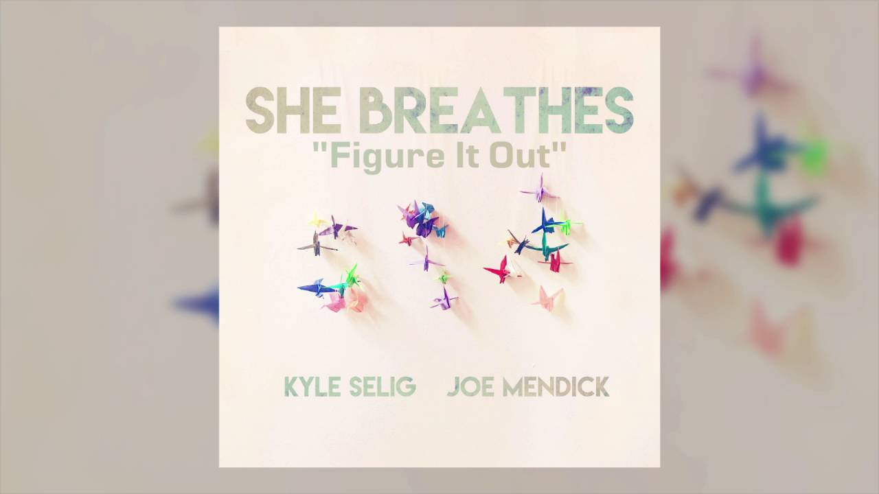 Joe Mendick & Kyle Selig - Figure It Out