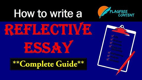 What is reflective essay || How to write reflective essay with examples || plagfree content