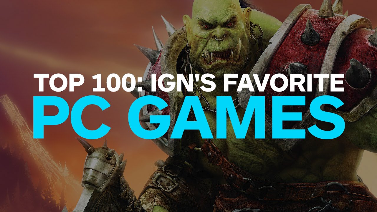 Top 100: IGN's Favorite PC Games Ever - IGN Overclocked