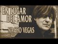 En Lugar del Amor - Nacho Vegas (letras)