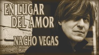 En Lugar del Amor - Nacho Vegas (letras)