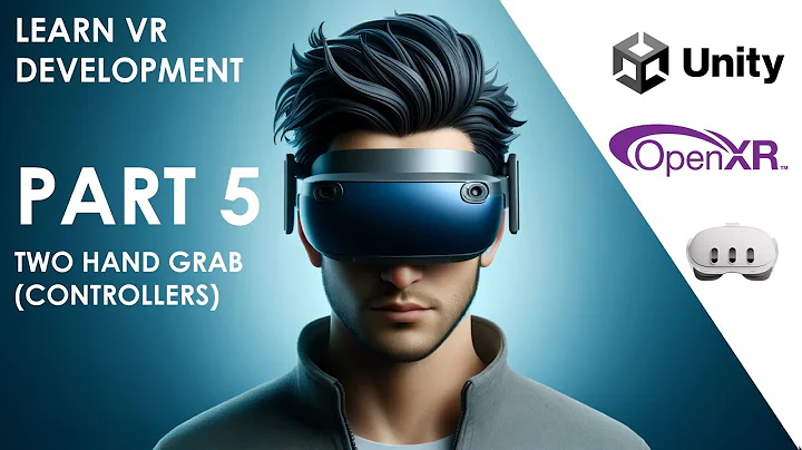 2024 Unity VR Tutorial (OpenXR and XR Interaction Toolkit) - PART 5 - Two Hand Grab (Controllers)