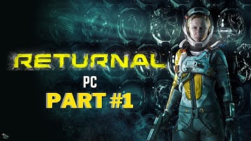 RETURNAL PC Part #1 (First Playthrough : No Commentary)