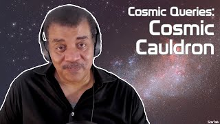 StarTalk Podcast: Cosmic Queries - Cosmic Cauldron, with Neil deGrasse Tyson and Chuck Nice