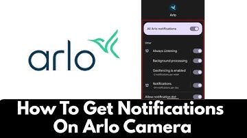 How To Get Notifications On Arlo Camera