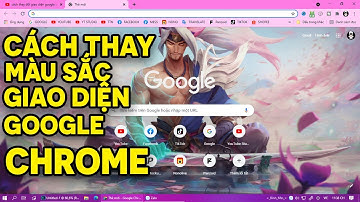 Cách Thay Đổi Màu Sắc Giao Diện GOOGLE CHROME Đơn Giản Nhất 2021