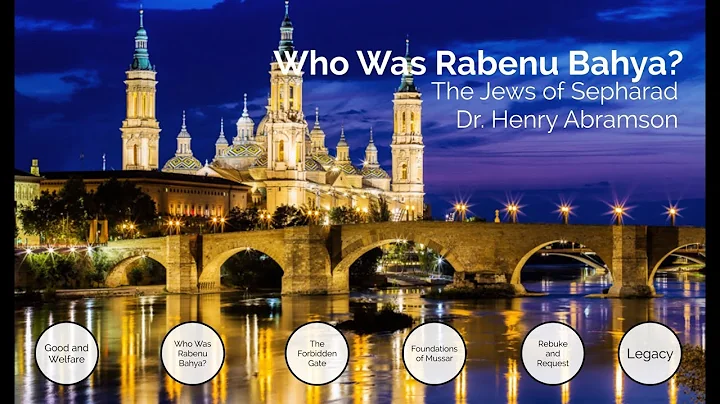 Who Was Rabenu Bahya? The Jews of Sepharad Dr. Henry Abramson