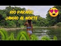 Río Paraíso - 🌳Jamao Al Norte 🏞️  (parte 02)
