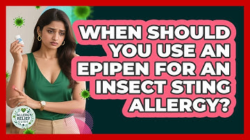 When Should You Use An EpiPen For An Insect Sting Allergy? - Allergy Relief Guide