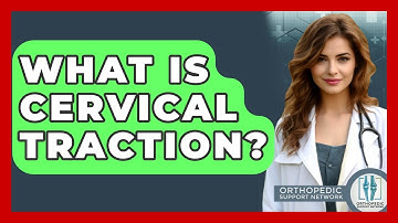 What Is Cervical Traction? - Orthopedic Support Network