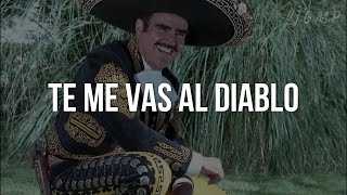 Vicente Fernández - Te Me Vas Al Diablo (Letra/Lyrics)