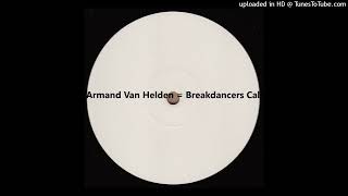 Armand Van Helden = Breakdancers Call