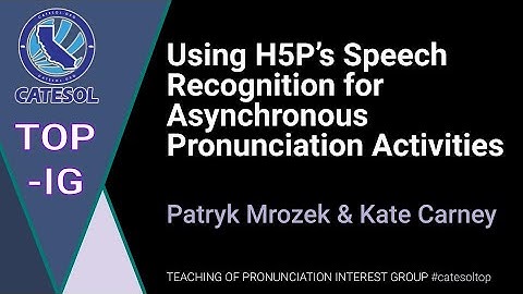 Using H5P’s Speech Recognition for Asynchronous Pronunciation Activities (TOP-IG)