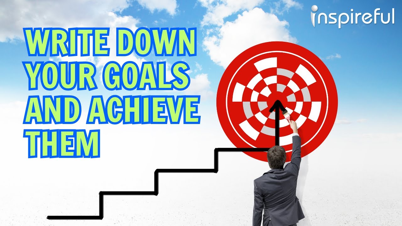 WRITE DOWN YOUR GOALS AND ACHIEVE THEM - YouTube
