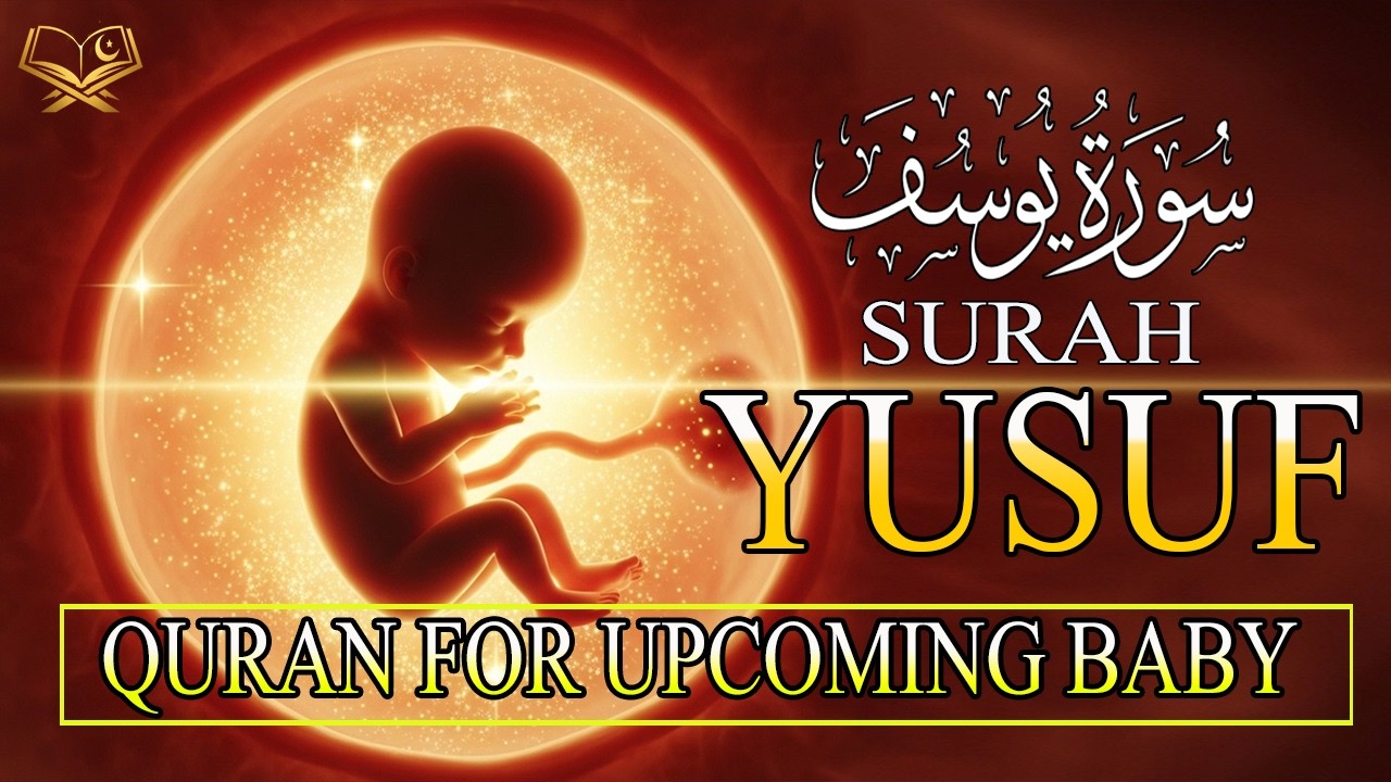 Surah Yusuf سورة يوسف | Quran Ruqyah | for Your Upcoming Baby Pregnant Mother Must Listen Everyday