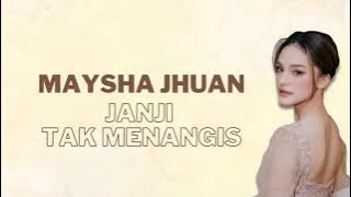 Maysha Jhuan 'Janji Tak Menangis' (Lirik)