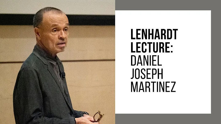 Lenhardt Lecture Series: Daniel Joseph Martinez