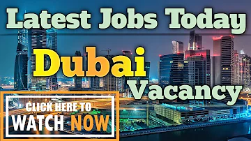 Dubai Job Vacancy Today | Fresh Jobs Today in UAE | Latest Job Vacancy | New Jobs For Freshers