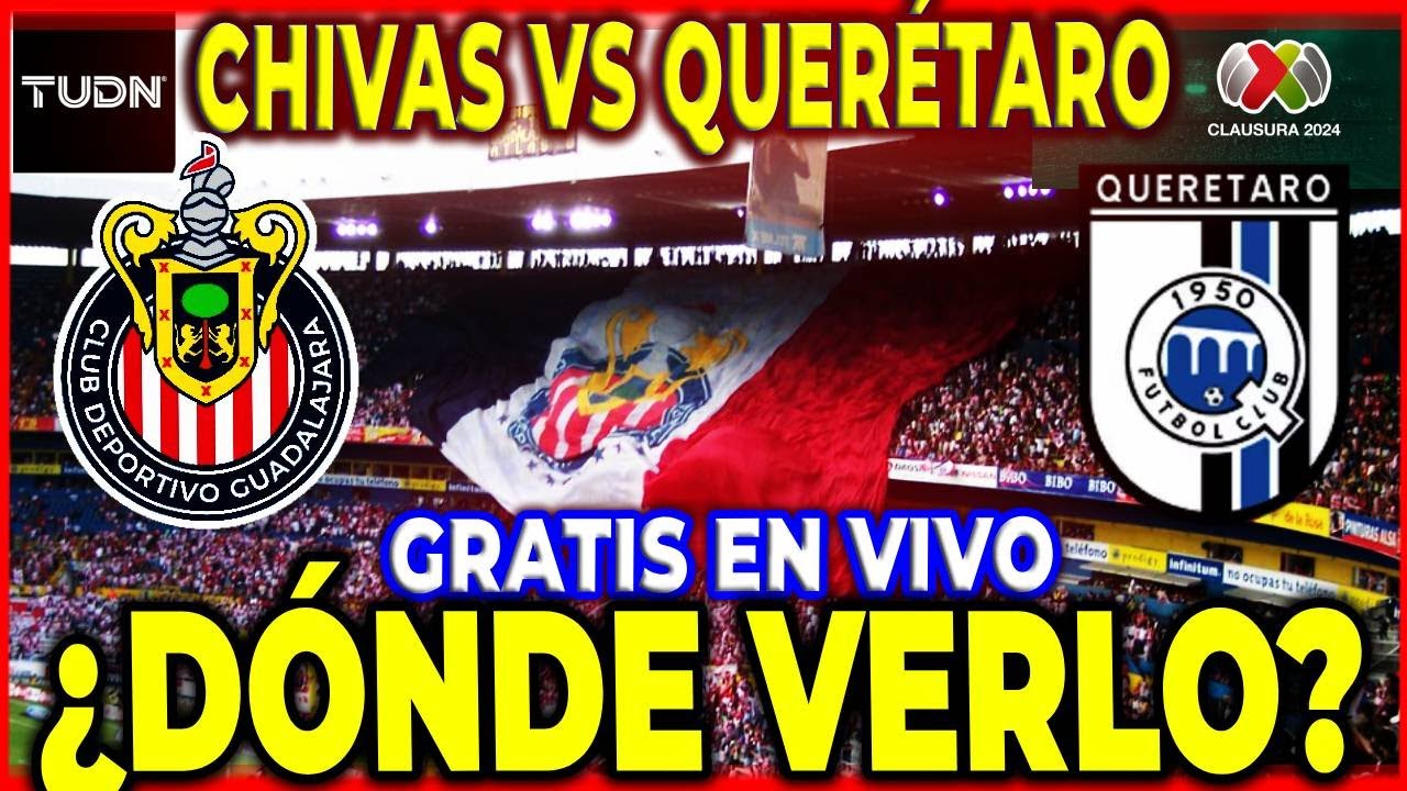 🚨CHIVAS vs QUERÉTARO, ¿DÓNDE y COMO VER en VIVO el JUEGO de la fase ...