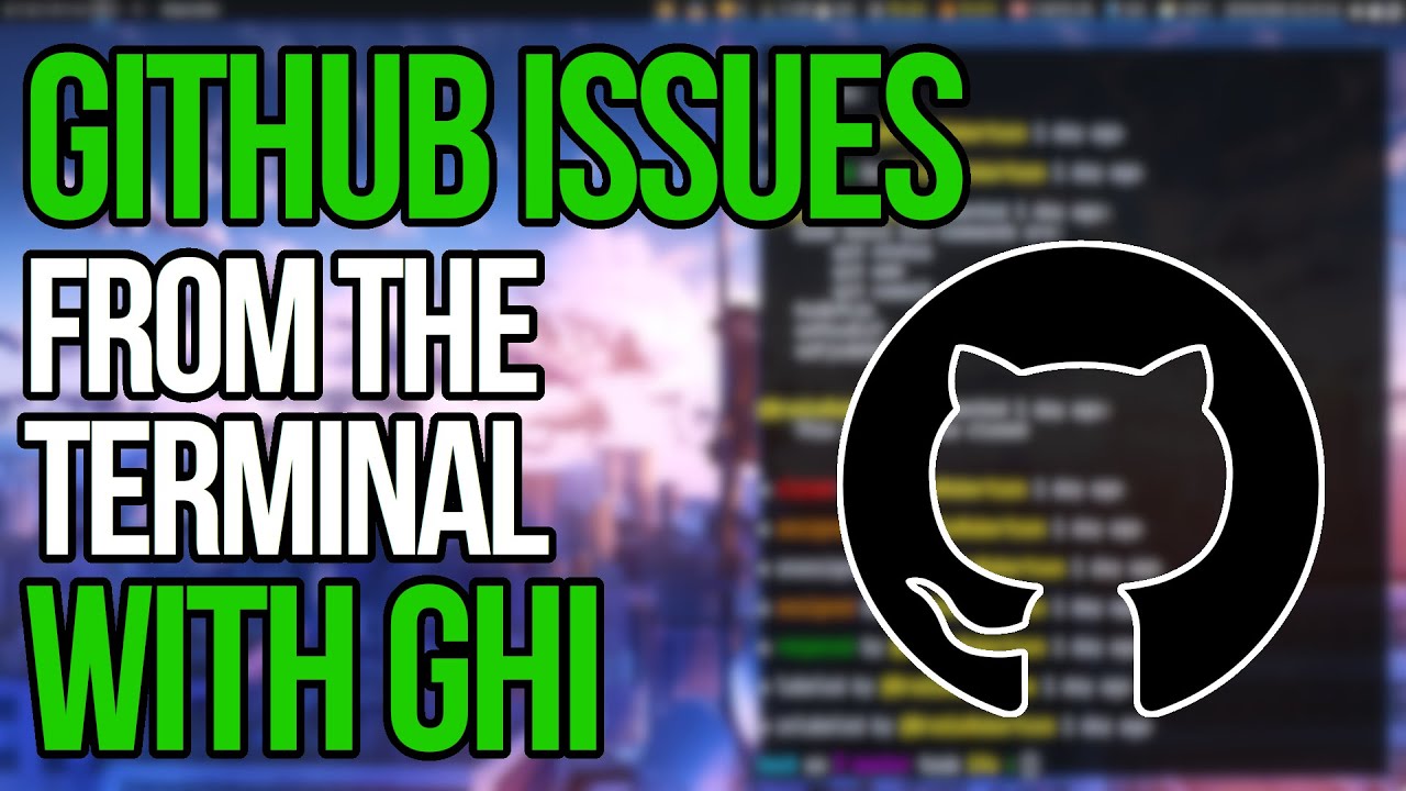 GHI: GitHub Issues Should Be Done From The Terminal - YouTube