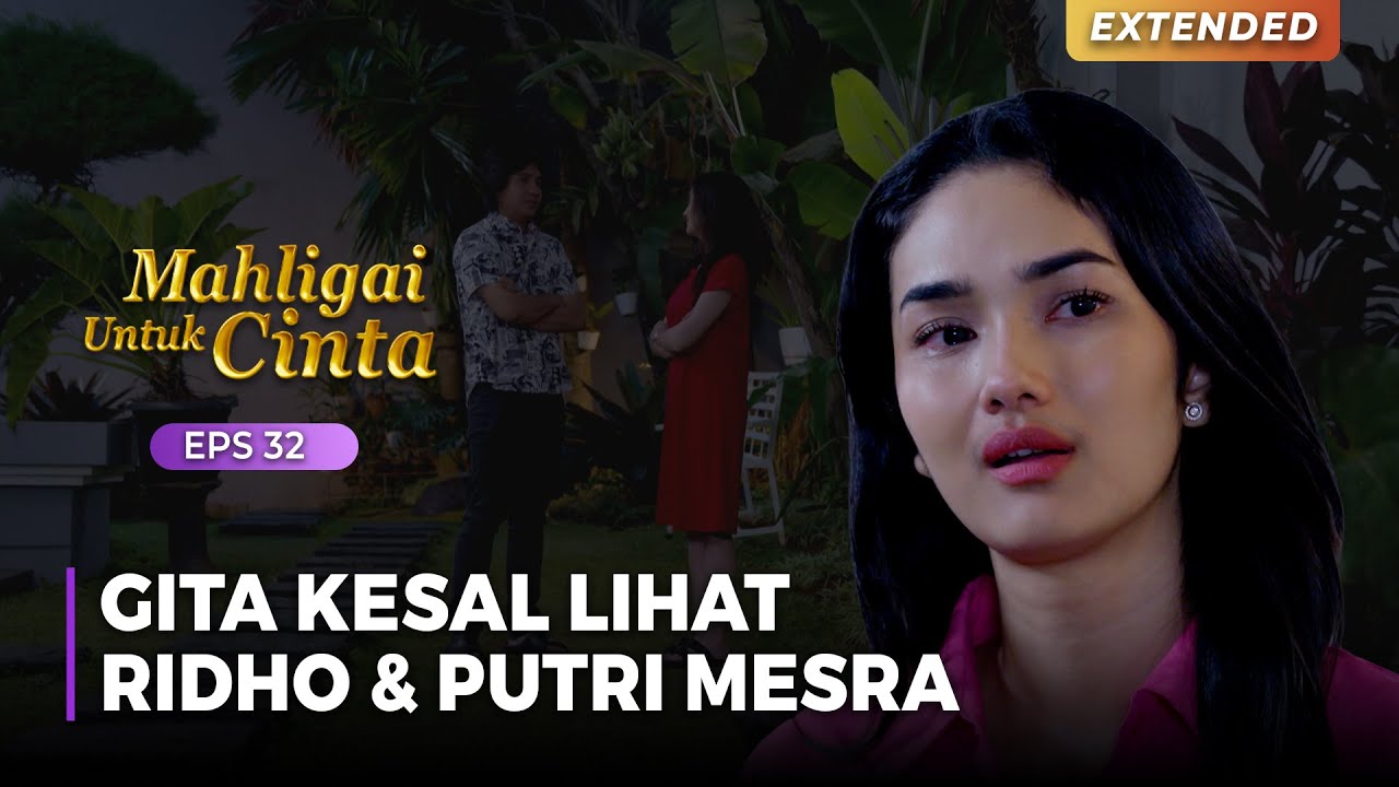 GITA KESAL!! Putri & Ridho Terlihat Makin Mesra | MAHLIGAI UNTUK CINTA | Eps 32 (1/4)