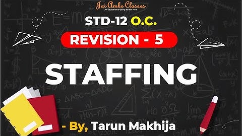 STD-12 [REVISION] [O.C. CHAPTER-5] [STAFFING] - By, Tarun Makhija [Jai Ambe Classes]