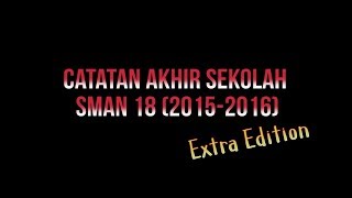Download Lagu Catatan Akhir Sekolah SMA N 18 Jakarta (2015-2016) Extra Edition