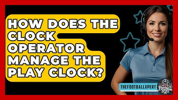 How Does The Clock Operator Manage The Play Clock? - The Football Xpert