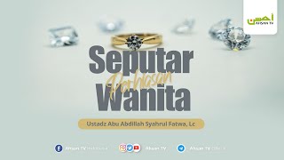 Wanita Dan Mode : Seputar Perhiasan Wanita | Ustadz Abu Aniisah Syahrul Fatwa.,Lc