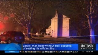 Man Charged With Setting Wife On Fire Inside Lowell Home