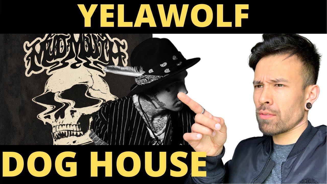YELAWOLF DOG HOUSE (MUD MOUTH) REACTION FOR THE HEARTBREAKS ! YouTube