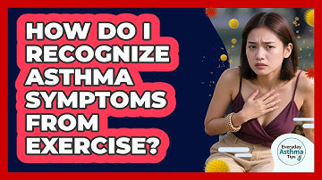 How Do I Recognize Asthma Symptoms From Exercise? - Everyday Asthma Tips