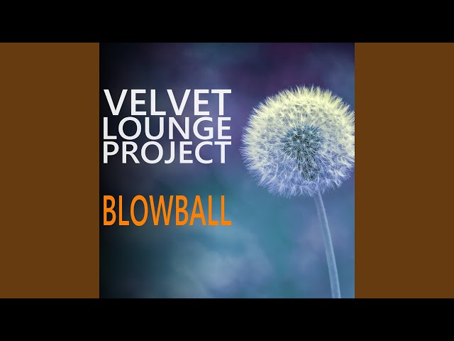 Velvet Lounge Project - Blowball