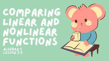 5.5 - Comparing Linear and Nonlinear Functions