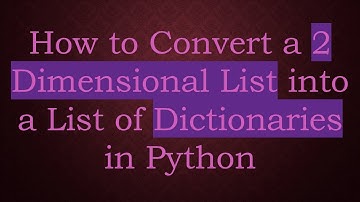 How to Convert a 2 Dimensional List into a List of Dictionaries in Python