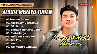 MERAYU TUHAN - TRISUAKA | AKU BUKAN JODOHNYA | BILA NANTI | CINTA SURGA | LAGU POP TERPOPULER 2024