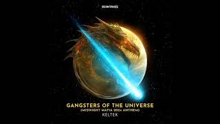 KELTEK - Gangsters Of The Universe (Midnight Mafia 2024 Anthem) (Original Mix)