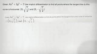 Given: 6x^2+2y^2=7 Use implicit differentiation to find all points where the tangent line to this cu