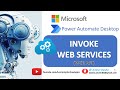 Power Automate Desktop : 103 || How to Work with "Invoke Web Service"  Action
