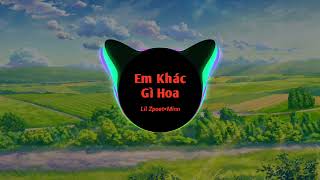 Em Khác Gì Hoa Remix(Orinn Remix)-Lil Zpoet×Minn|Nhạc trẻ remix hot tik tok gây nghiện hay nhất